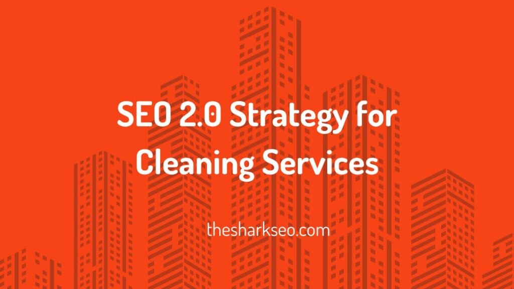 SEO 2.0 Strategy for Cleaning Services