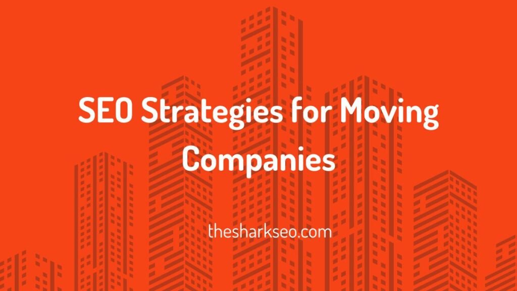 SEO Strategies for Moving Companies