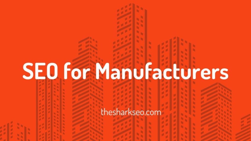 SEO for Manufacturers