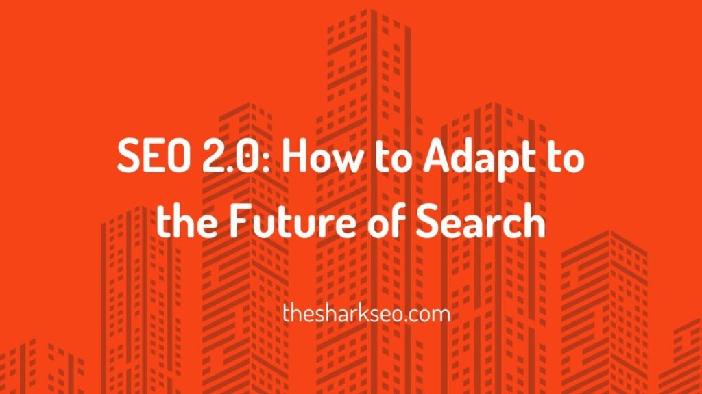 SEO 2.0 How to Adapt to the Future of Search