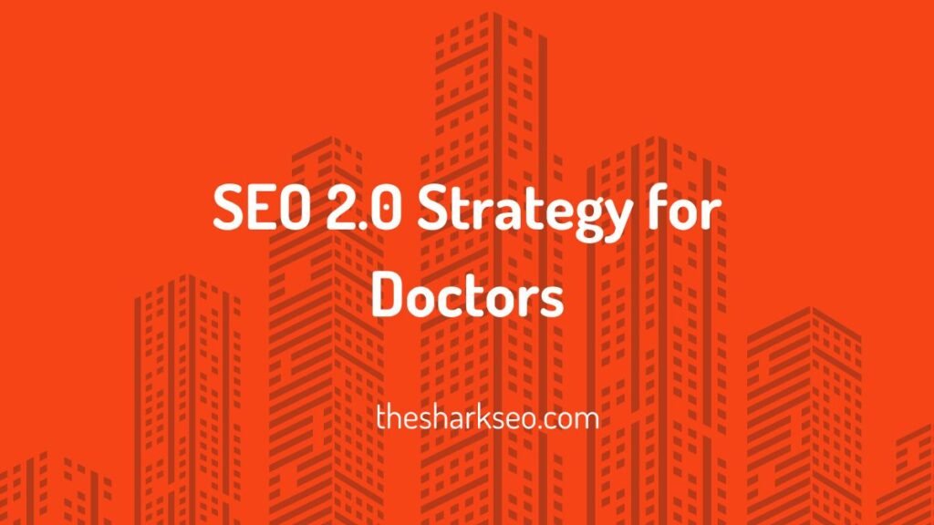 SEO 2.0 Strategy for Doctors