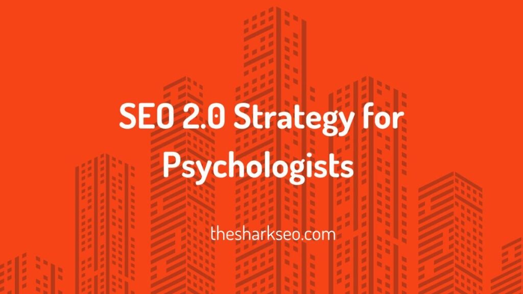 SEO 2.0 Strategy for Psychologists