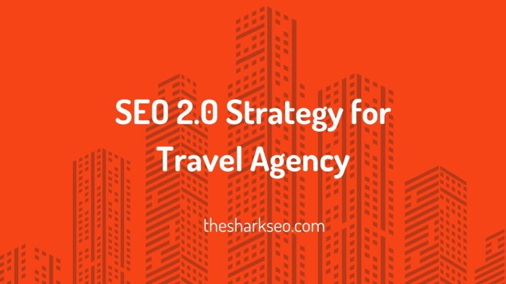 SEO 2.0 Strategy for Travel Agency