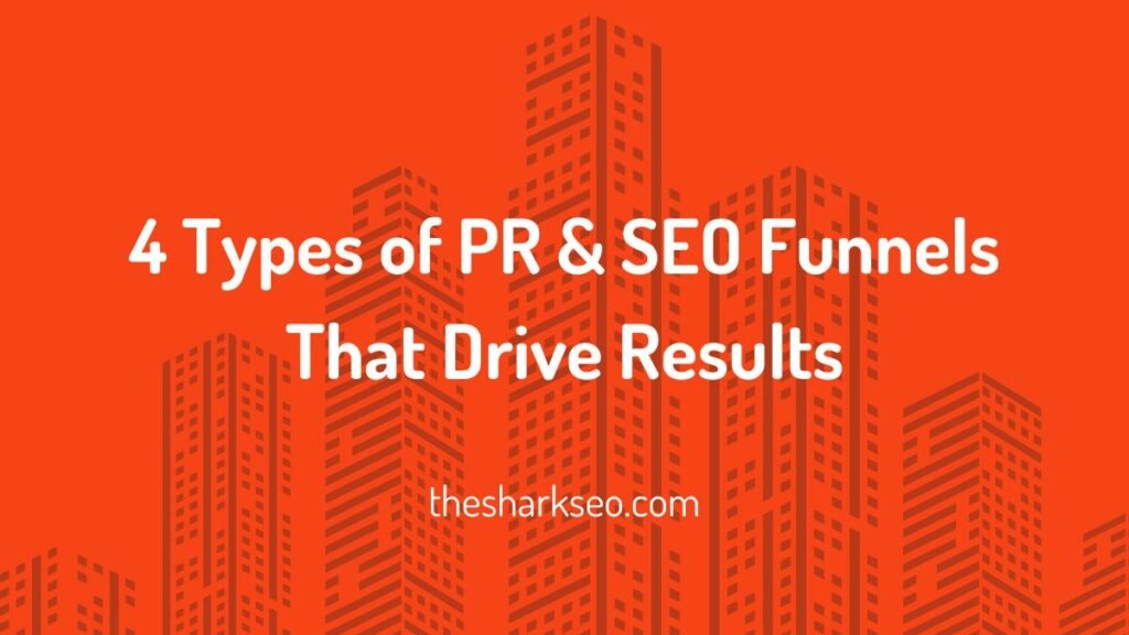 4 Types of PR & SEO Funnels That Drive Results